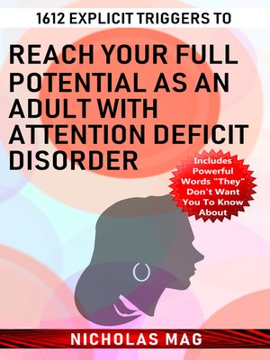 cover image of 1612 Explicit Triggers to Reach Your Full Potential as an Adult with Attention Deficit Disorder